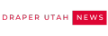 Draper Utah News